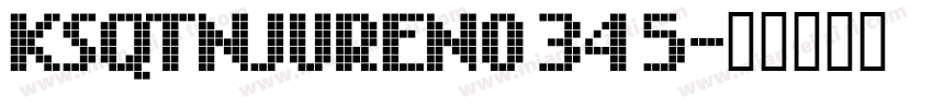KSQTNJUREN0 34 5字体转换